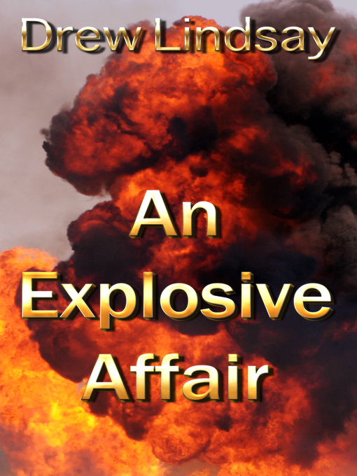 Title details for An Explosive Affair by Drew Lindsay - Available